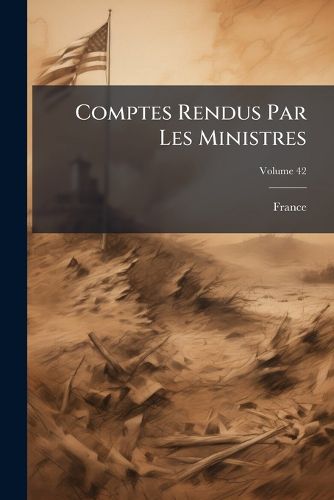 Cover image for Comptes Rendus Par Les Ministres; Volume 42