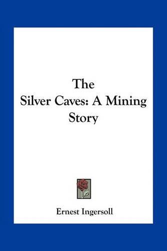 The Silver Caves: A Mining Story