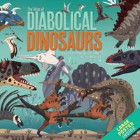 Cover image for The Atlas of Diabolical Dinosaurs: and other Amazing Creatures of the Mesozoic