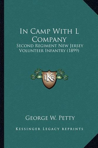 In Camp with L Company: Second Regiment New Jersey Volunteer Infantry (1899)