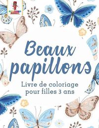 Cover image for Beaux Papillons: Livre de Coloriage Pour Filles 3 Ans