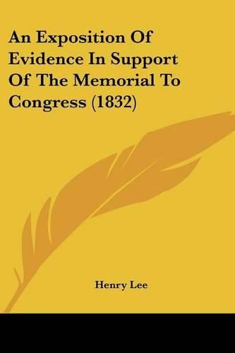 An Exposition of Evidence in Support of the Memorial to Congress (1832)