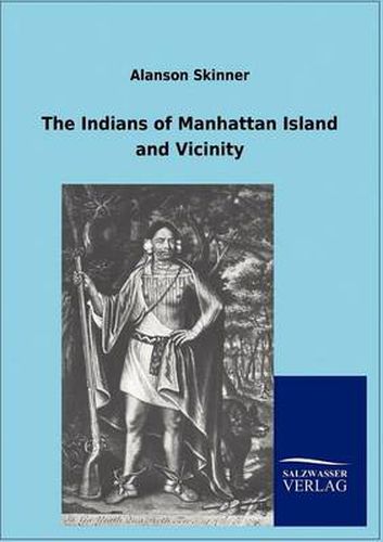 Cover image for The Indians of Manhattan Island and Vicinity