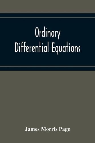 Ordinary Differential Equations: An Elementary Text-Book: With An Introduction To Lie'S Theory Of The Group Of One Parameter