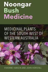 Cover image for Noongar Bush Medicine: Medicinal Plants of the South-West of Western Australia