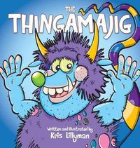 Cover image for The Thingamajig (Hard Cover): The Strangest Creature You've Never Seen!