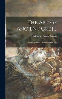 Cover image for The Art of Ancient Crete: From the Earliest Times to the Iron Age