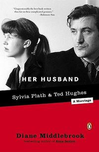 Cover image for Her Husband: Ted Hughes and Sylvia Plath--A Marriage