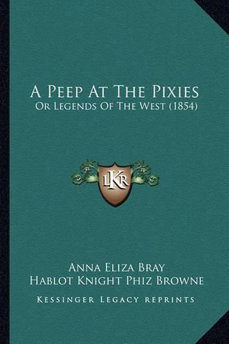 Cover image for A Peep at the Pixies: Or Legends of the West (1854)