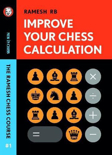 Cover image for Improve Your Chess Calculation: The Ramesh Chess Course - Volume 1