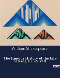 Cover image for The Famous History of the Life of King Henry VIII