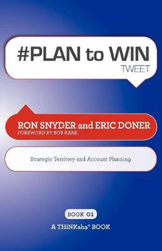 Cover image for # PLAN to WIN tweet Book01: Build Your Business thru Territory and Strategic Account Planning