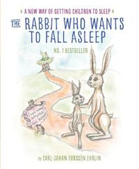 Cover image for The Rabbit Who Wants to Fall Asleep: A New Way of Getting Children to Sleep
