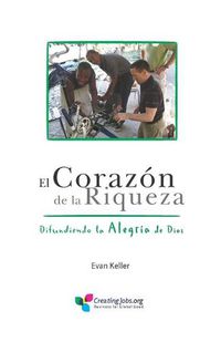 Cover image for El Corazon de la Riqueza: Difundiendo la Alegria de Dios