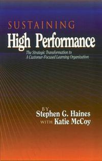 Cover image for SUSTAINING High Performance: The Strategic Transformation to A Customer-Focused Learning Organization