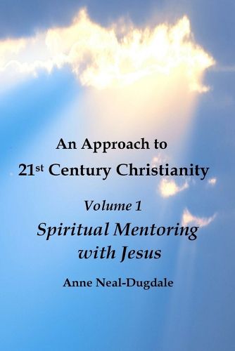 Cover image for An Approach to 21st Century Christianity Volume 1