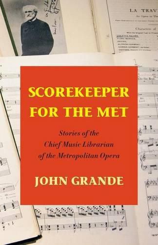 Scorekeeper for the Met: Stories of the Chief Music Librarian of the Metropolitan Opera