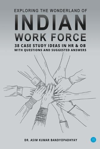 Cover image for Exploring the wonderland of Indian workforce- 38 case study ideas on HR & OB with questions and suggested answers.