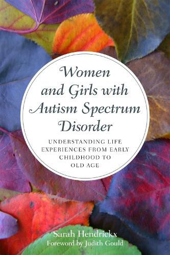 Cover image for Women and Girls with Autism Spectrum Disorder: Understanding Life Experiences from Early Childhood to Old Age