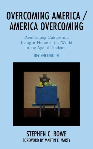 Overcoming America / America Overcoming: Reinventing Culture and Being at Home in the World in the Age of Pandemic