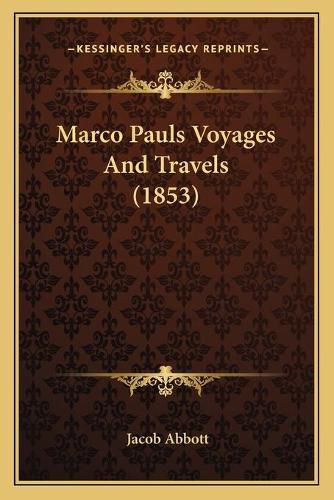 Marco Pauls Voyages and Travels (1853)