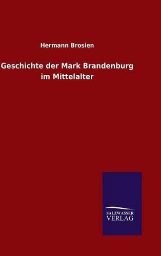 Cover image for Geschichte der Mark Brandenburg im Mittelalter