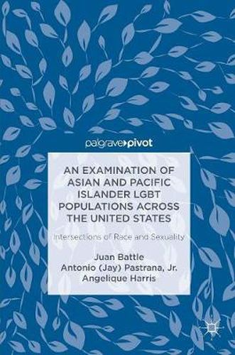 Cover image for An Examination of Asian and Pacific Islander LGBT Populations Across the United States: Intersections of Race and Sexuality