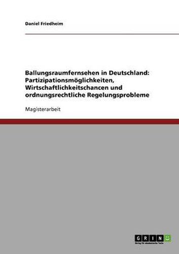 Cover image for Ballungsraumfernsehen in Deutschland: Partizipationsmoeglichkeiten, Wirtschaftlichkeitschancen und ordnungsrechtliche Regelungsprobleme