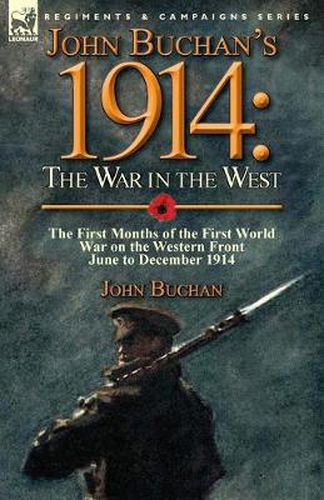 John Buchan's 1914: the War in the West-the First Months of the First World War on the Western Front-June to December 1914