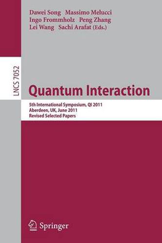 Cover image for Quantum Interaction: 5th International Symposium, QI 2011, Aberdeen, UK, June 26-29, 2011, Revised Selected Papers