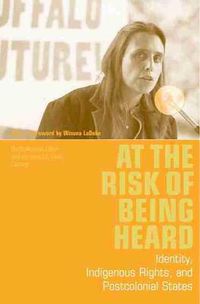 Cover image for At the Risk of Being Heard: Identity, Indigenous Rights and Postcolonial States