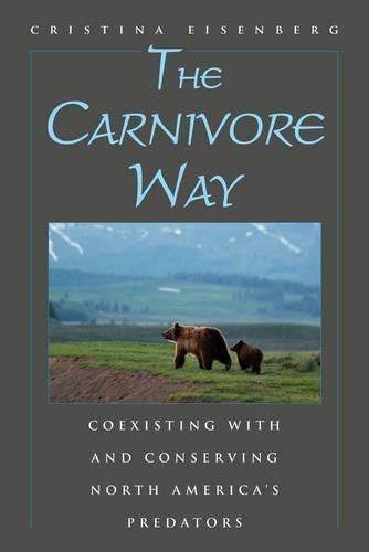 Cover image for The Carnivore Way: Coexisting with and Conserving North America's Predators