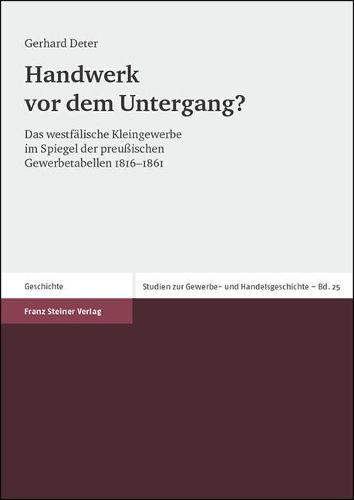 Cover image for Handwerk VOR Dem Untergang?: Das Westfalische Kleingewerbe Im Spiegel Der Preussischen Gewerbetabellen 1816-1861