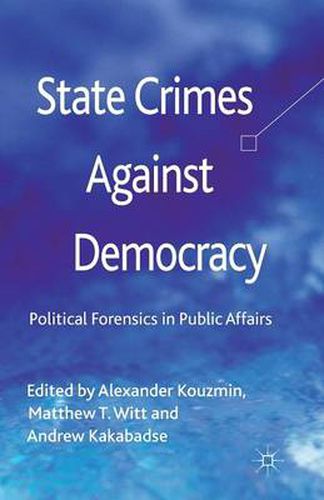 Cover image for State Crimes Against Democracy: Political Forensics in Public Affairs