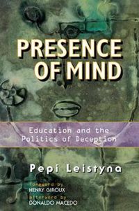 Cover image for Presence Of Mind: Education And The Politics Of Deception