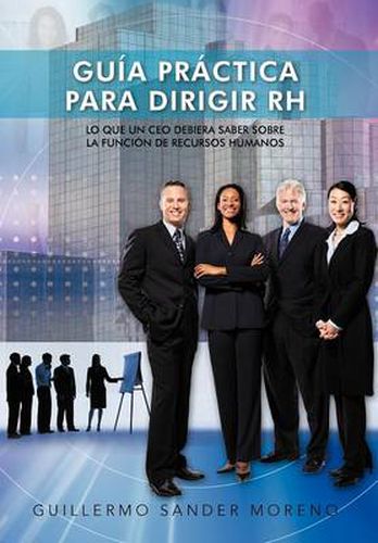 Cover image for Guia Practica Para Dirigir Rh: Lo Que Un CEO Debiera Saber Sobre La Funcion de Recursos Humanos