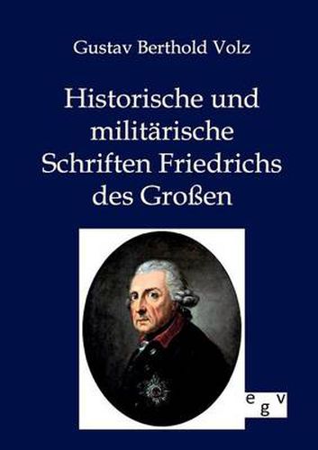 Cover image for Historische und militarische Schriften Friedrichs des Grossen