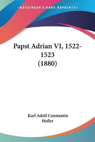 Cover image for Papst Adrian VI, 1522-1523 (1880)