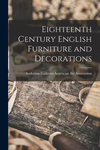 Cover image for Eighteenth Century English Furniture and Decorations