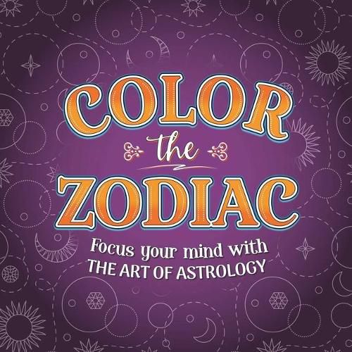 Cover image for Color the Zodiac: Adult Coloring Book