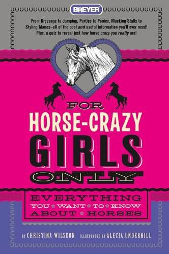 Cover image for For Horse-Crazy Girls Only: Everything You Want to Know about Horses