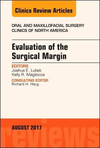 Cover image for Evaluation of the Surgical Margin, An Issue of Oral and Maxillofacial Clinics of North America