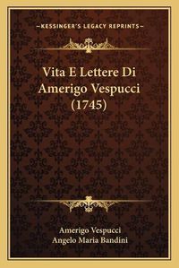 Cover image for Vita E Lettere Di Amerigo Vespucci (1745)