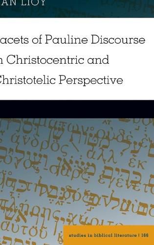 Cover image for Facets of Pauline Discourse in Christocentric and Christotelic Perspective