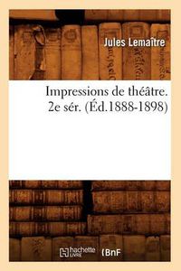 Cover image for Impressions de Theatre. 2e Ser. (Ed.1888-1898)