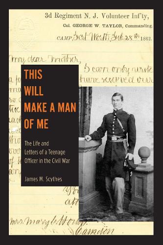 Cover image for This Will Make a Man of Me: The Life and Letters of a Teenage Officer in the Civil War