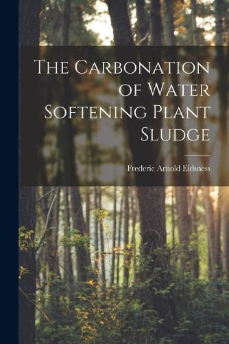 Cover image for The Carbonation of Water Softening Plant Sludge