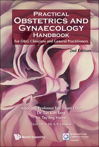 Cover image for Practical Obstetrics And Gynaecology Handbook For O&g Clinicians And General Practitioners (2nd Edition)