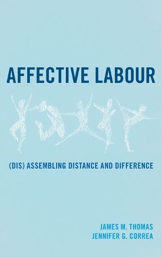 Cover image for Affective Labour: (Dis) assembling Distance and Difference