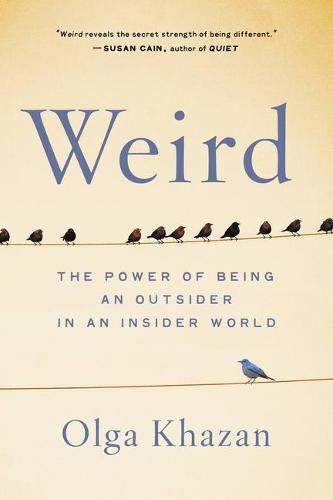 Cover image for Weird: The Power of Being an Outsider in an Insider World